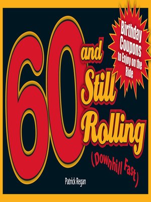 cover image of 60 and Still Rolling (Downhill Fast)